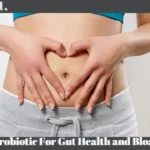 Best Probiotic For Gut Health and Bloating