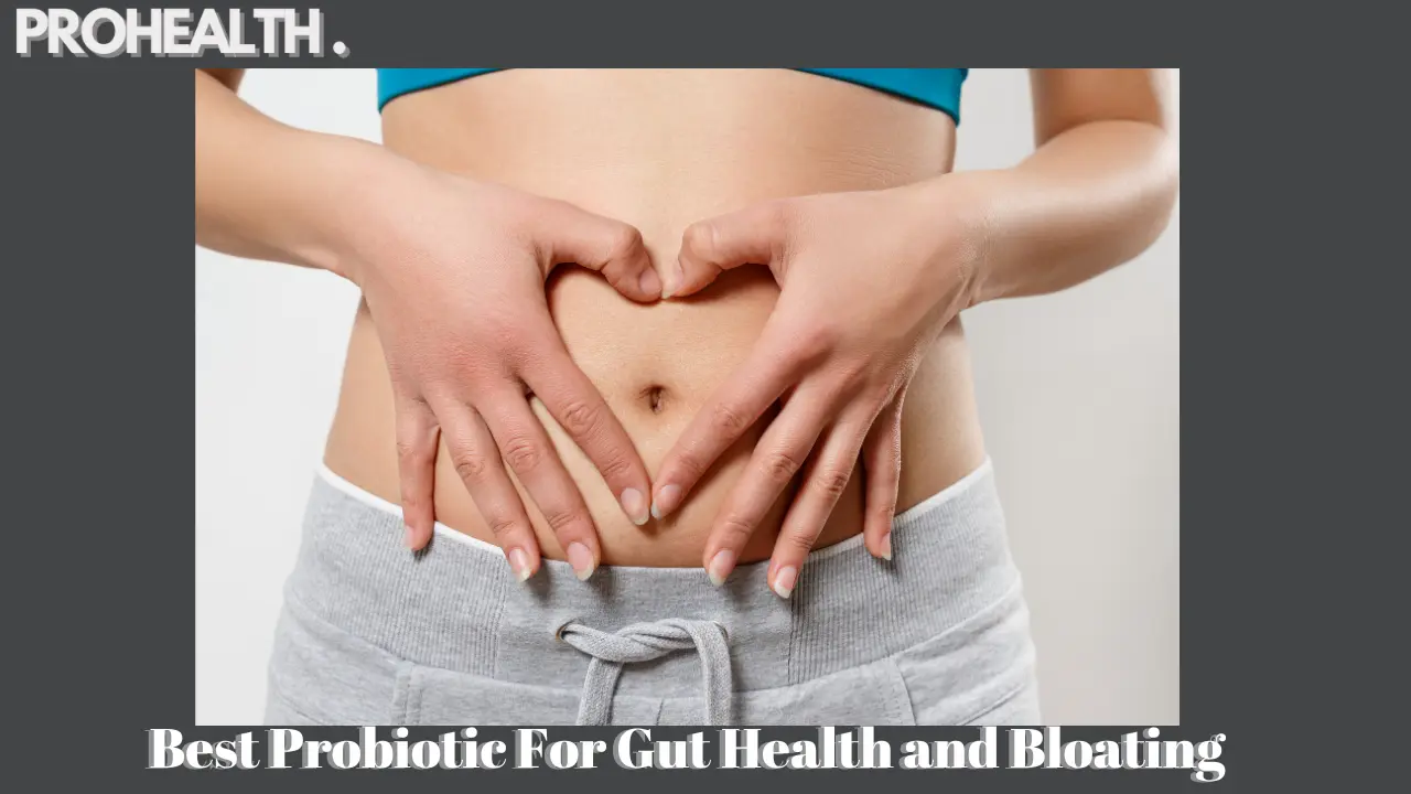 Best Probiotic For Gut Health and Bloating