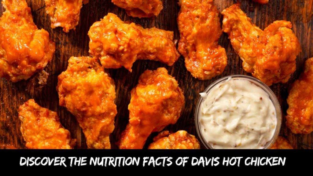 Discover the Nutrition Facts of Davis Hot Chicken